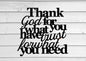 Thank god for what you have trust for what you need, christian decor, inspirational sign, bible quote, faith sign, metal wall art, signs