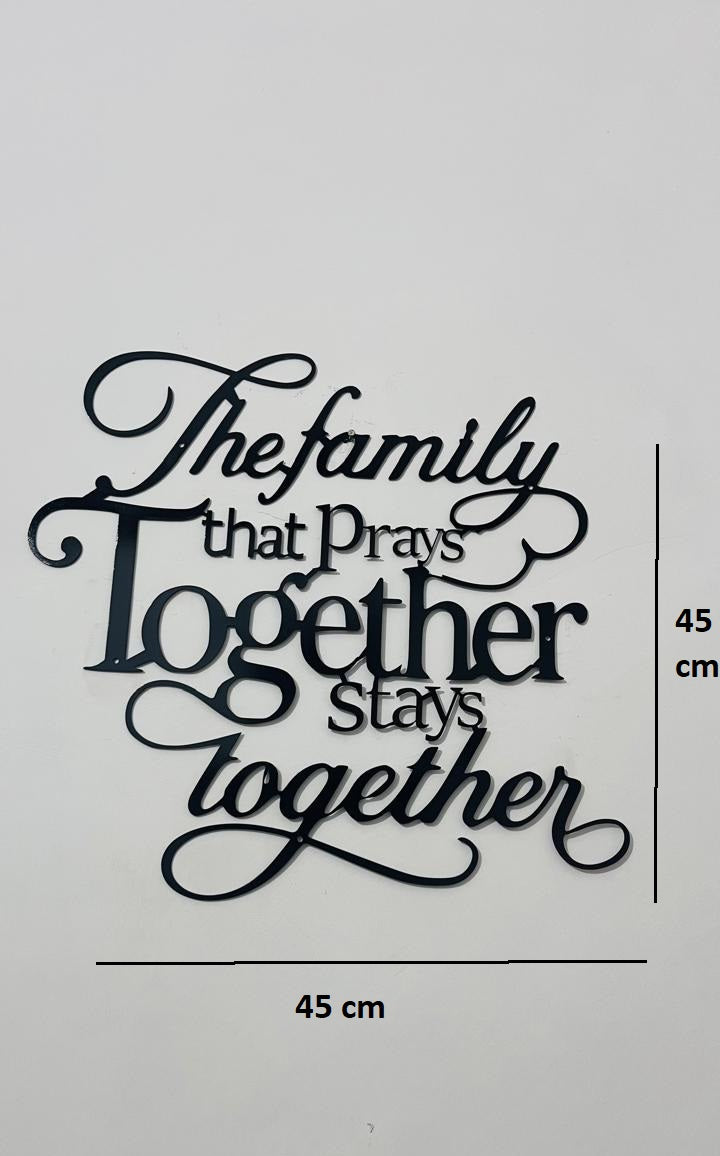 The family that prays together stays together 45x45 CM