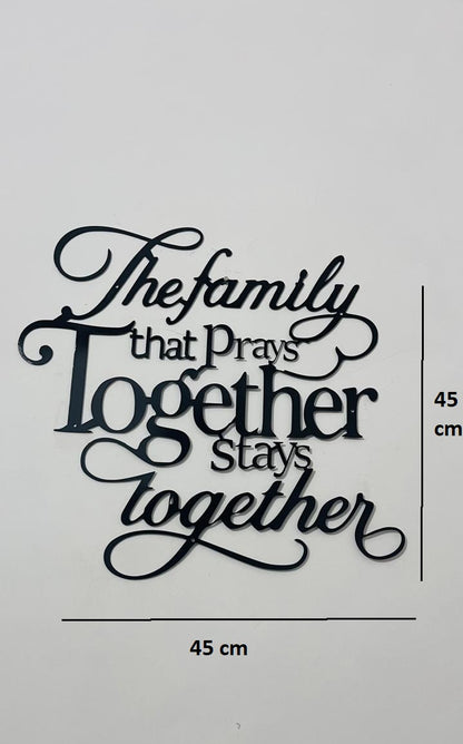 The family that prays together stays together 45x45 CM